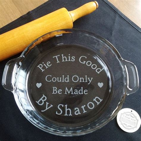 Etched Glass Pie Plate Pie This Good Pie Lover T Personalized Custom