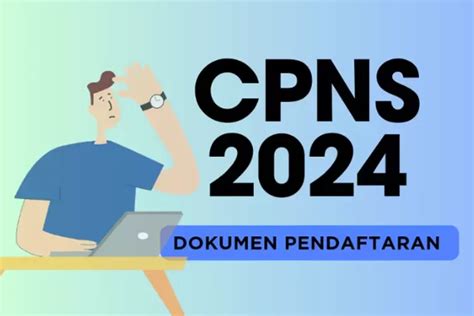 Ini Dokumen Yang Perlu Disiapkan Untuk Mengikuti Seleksi CPNS 2024