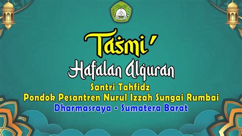 TASMI HAFALAN AL QURAN EKSKUL TAHFIDZ SANTRI PONPES NURUL IZZAH MILAD