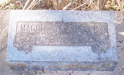 Maggie Byrd Hawkins M Morial Find A Grave