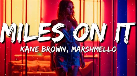 Kane Brown Marshmello Miles On It Lyrics YouTube