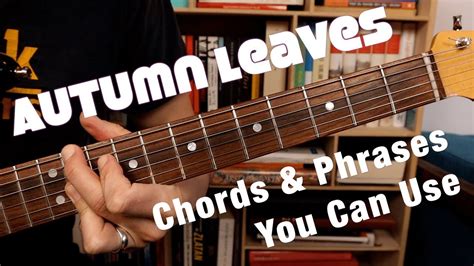 Jazz Guitar Chords And Phrases For Autumn Leaves Youtube