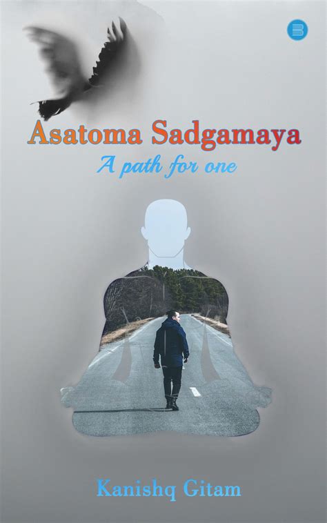 Asatoma Sadgamaya A Path for One – BlueRose | SELF-PUBLISHING PLATFORM