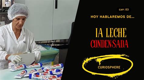 Misterios De La Leche Condensada Proceso En Fabrica Comosehace