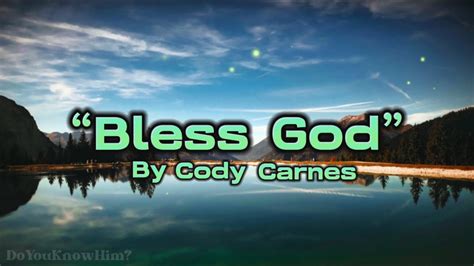 “bless God” By Cody Carnes Lyrics Youtube