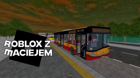 Roblox z Maciejem 130 Warszawa Bródno Solaris Urbino 12 1544