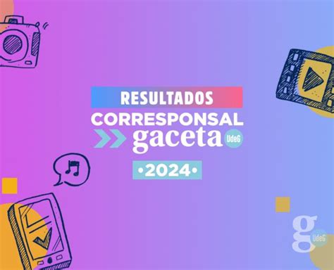 Dan A Conocer A Seleccionados Para El Programa Corresponsal Gaceta Udeg