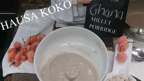 Hausa Koko Spiced Millet Porridge Ghana Millet Porridge Millet Porridge Youtube