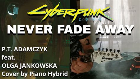 Cyberpunk 2077 Never Fade Away P T Adamczyk And Olga Jankowska Cover By Piano Hybrid Youtube