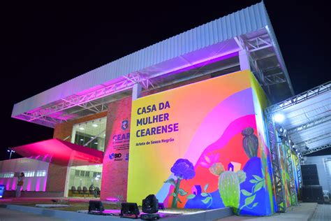 Primeira Casa Da Mulher Do Ceará é Inaugurada Em Um 8 De Março