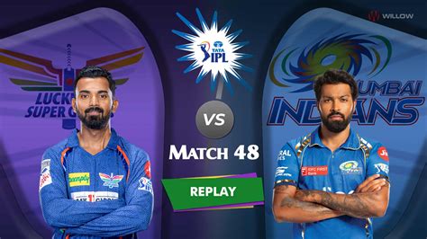 Lucknow Super Giants Vs Mumbai Indians 48th Match Replay Part 2 LSG