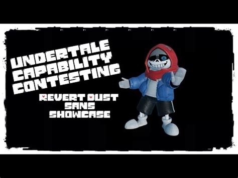 Undertale Capability Contesting REVERT DUST SANS Showcase YouTube