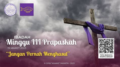 IBADAH MINGGU III PRAPASKAH GPIB KHARIS 19 MARET 2023 YouTube