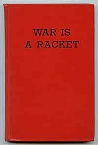 War Is A Racket Smedley D Butler Amazon Books