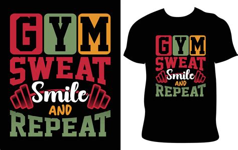 Gym Sweat Smile And Repeat Gym Custom Typography T Shirt Design Best