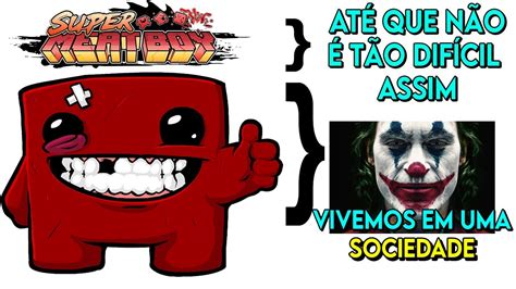 Esse Jogo Me Quebrou De Novo Meat Boy Youtube