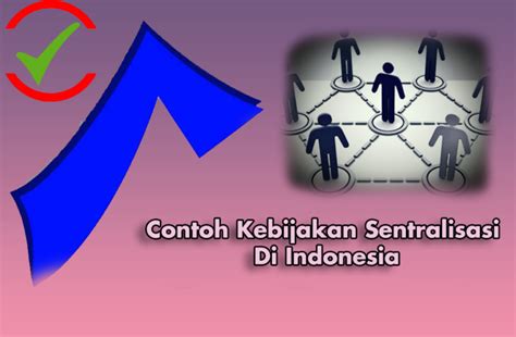 Contoh Kebijakan Sentralisasi Di Indonesia DosenPPKN