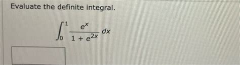 Answered Evaluate The Definite Integral 1 Ex Dx Bartleby