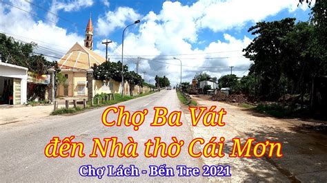 Chợ Ba Vát đến Nhà thờ Cái Mơn Bến Tre 2021 YouTube