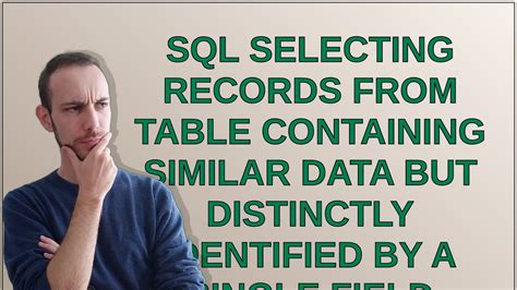 Sql Selecting Records From Table Containing Similar Data But Distinctly