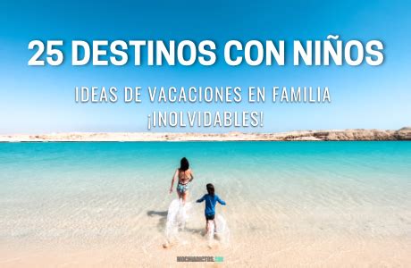 D Nde Viajar Con Ni Os En Destino Molones Vacaciones Inolvidables