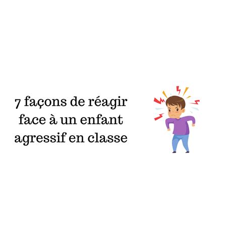 Fa Ons De R Agir Face Un Enfant Agressif En Classe