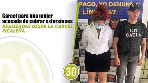 Cárcel Para Una Mujer Acusada De Cobrar Extorsiones Realizadas Desde La Cárcel Picaleña Minuto30