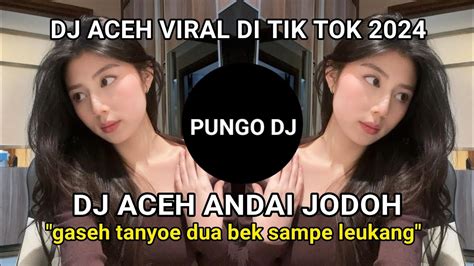 Dj Aceh Viral Di Tik Tok Full Bass Dj Aceh Andai Jodoh Youtube