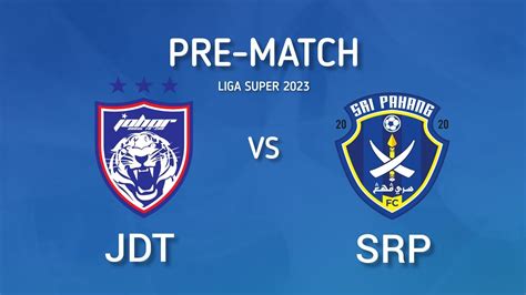 PRE MATCH JOHOR DARUL TA ZIM 2 Vs 0 SRI PAHANG FC LIVE 8 15 MLM