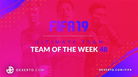 Fifa 19 Totw 48 Squad Fut Team Of The Week Dexerto