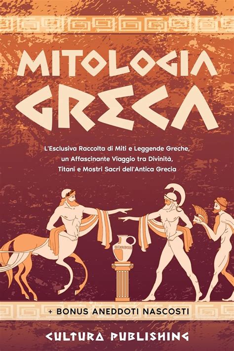 Buy Mitologia Greca L Esclusiva Raccolta Di Miti E Leggende Greche Un