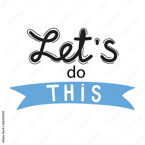 Lets Do This Hand Drawn Phrases And Quotes About Work Office Team