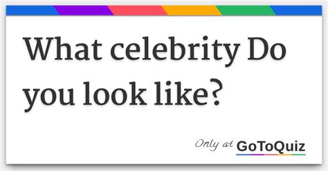 What celebrity Do you look like?
