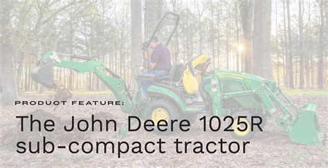 Good Things, Small Packages: John Deere Compact Utility Tractors