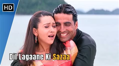 Dil Lagane Ki Saza Akshay Kumar Karishma Kapoor Kumar Sanu Alka