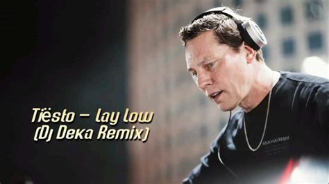 Tiësto Lay Low Dj Deka Remix Youtube