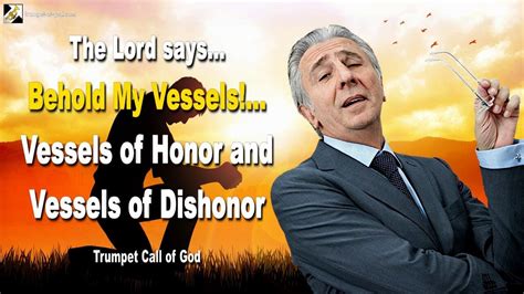 The Lord Says Behold My Vessels Vessels Of Honor And Vessels Of