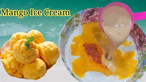 How To Make Mango Ice Cream Mango Ice Cream Recipe Only 3 Ingredients Recipe Mango Ice