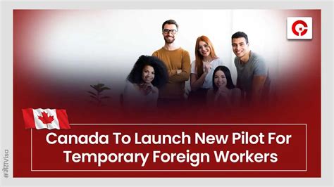 Canada To Launch New Pilot For Temporary Foreign Workers