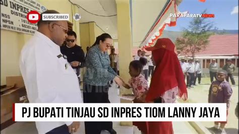 Pj Bupati Tinjau Sejumlah Sekolah Di Tiom Lanny Jaya YouTube