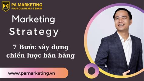 CÁC BƯỚC XÂY DỰNG CHIẾN LƯỢC BÁN HÀNG PA Marketing