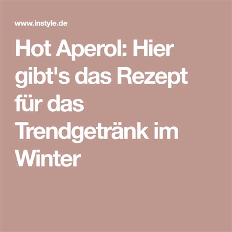 Hot Aperol Das Rezept F R Das Trend Getr Nk Im Winter Aperol