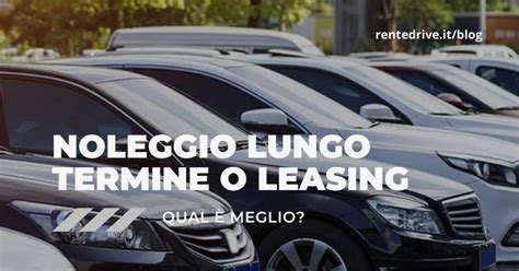 Noleggio A Lungo Termine O Leasing Qual Meglio Rent Drive