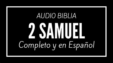 Libro 2 SAMUEL Completo en Español de la biblia hablada Reina Valera