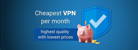 Best VPNs with cheapest monthly subscription plans in 2025