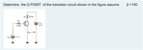 Solved Determine The Q Point Of The Transistor Circuit Shown