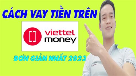 Cách Vay Tiền Trên Viettel Money Đơn Giản Nhất Vay Tiền Online