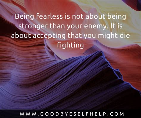 33 Quotes About Being Fearless Goodbye Self Help