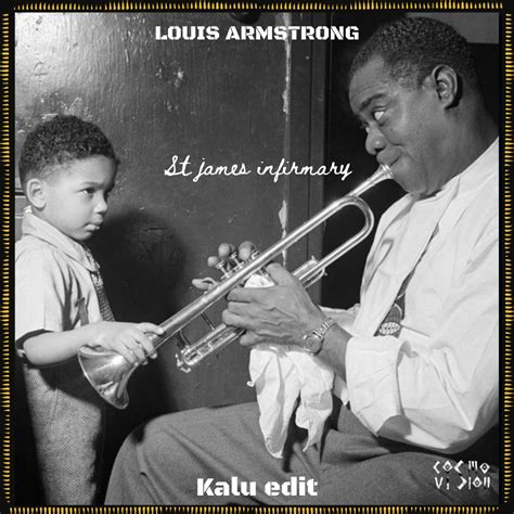 Louis Armstrong St James Infirmary Kalu Edit By Cosmovision Records Free Download On