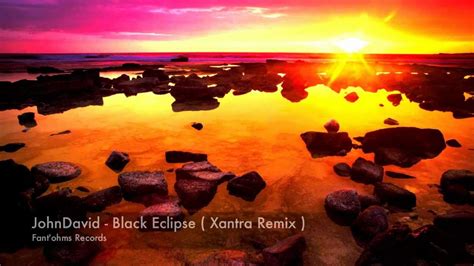 JohnDavid Black Eclipse Xantra Remix YouTube